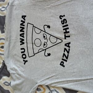 Size small you wanna pizza this tshirt